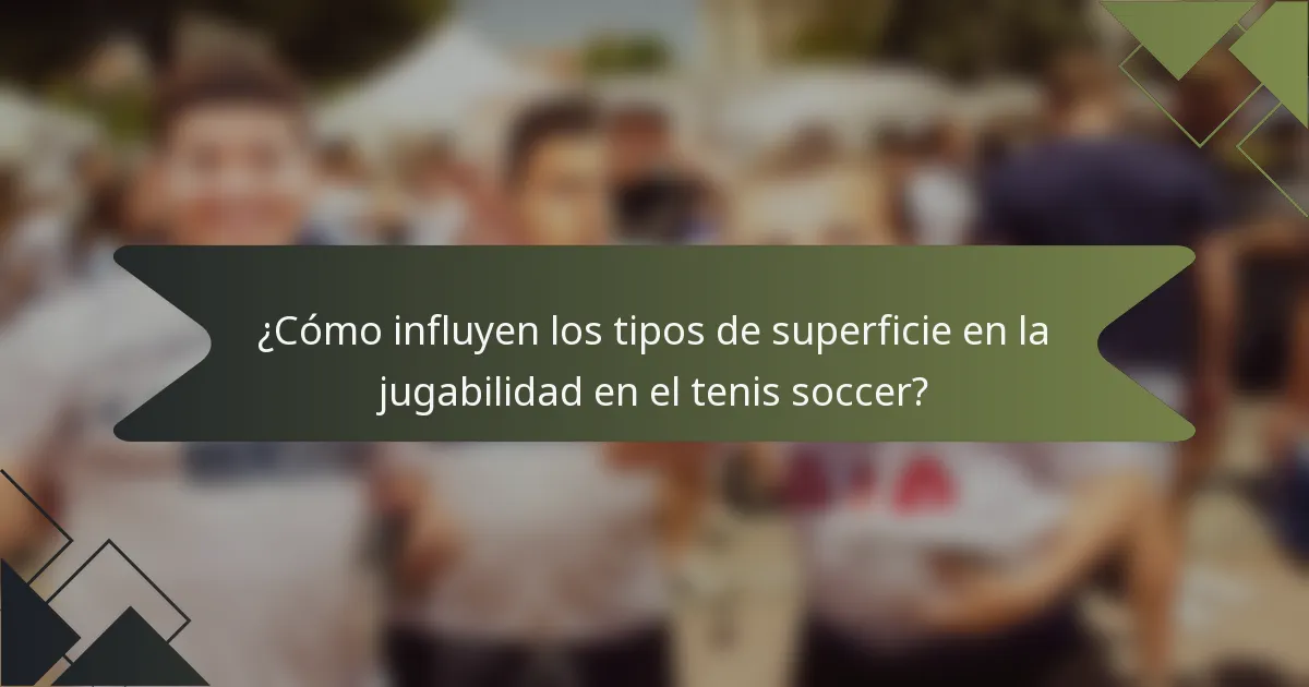 ¿Cómo influyen los tipos de superficie en la jugabilidad en el tenis soccer?