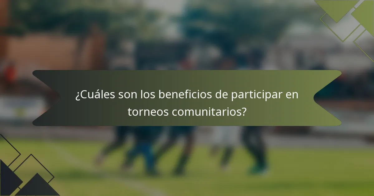 ¿Cuáles son los beneficios de participar en torneos comunitarios?