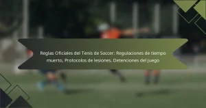 Reglas Oficiales del Tenis de Soccer: Regulaciones de tiempo muerto, Protocolos de lesiones, Detenciones del juego